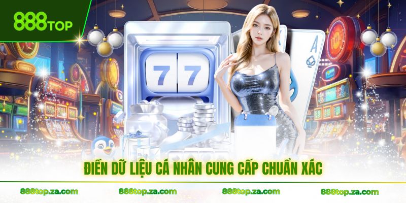 Điền dữ liệu cá nhân cung cấp chuẩn xác