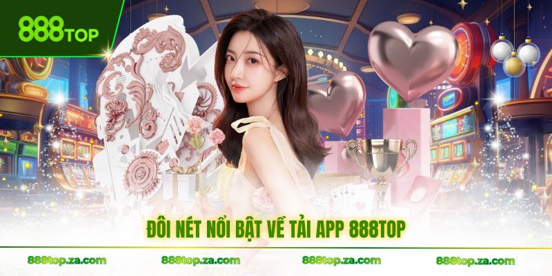 Đôi nét nổi bật về tải app 888TOP