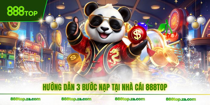 Hướng dẫn 3 bước nạp tại nhà cái 888TOP