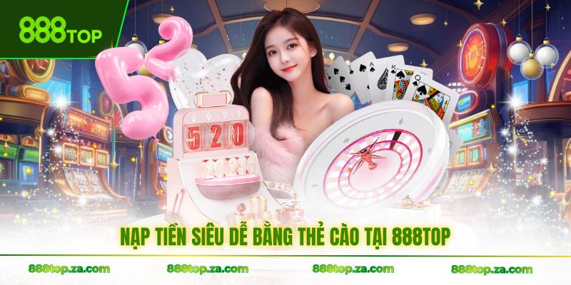 Nạp tiền siêu dễ bằng thẻ cào tại 888TOP