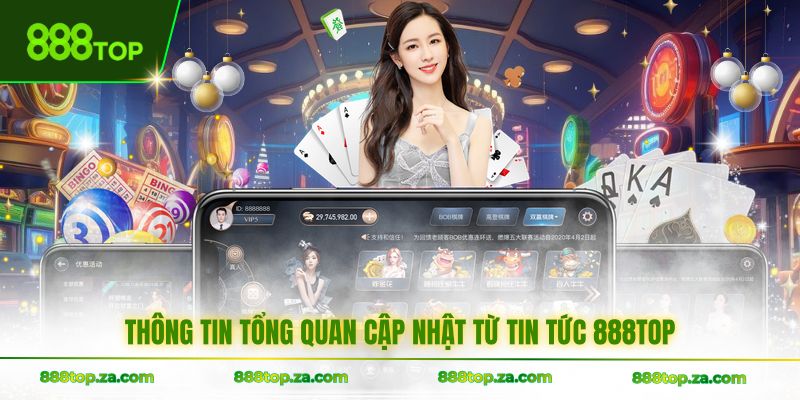 Tổng quan cập nhật từ tin tức 888TOP