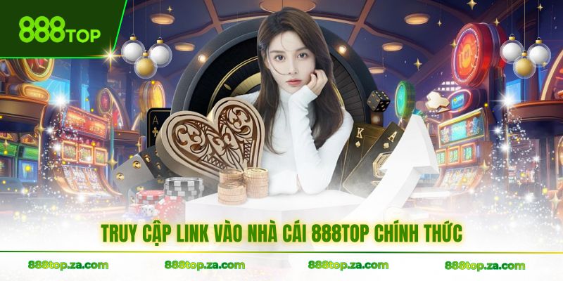 Truy cập link vào nhà cái 888TOP chính thức